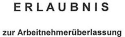 Erlaubnis zur Arbeitnehmerüberlassung